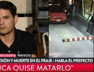 Pelea y muerte en el peaje: el Prefecto dijo que "nunca" tuvo "intenciones de matarlo"