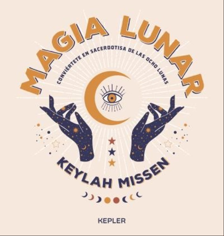 La magia lunar es tan antigua como la humanidad, asegura Keylah Missen en su libro Magia lunar (Editorial Kepler).