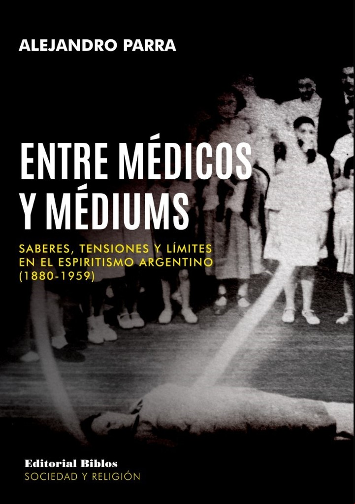 Entre médicos y médiums Alejandro Parra
Editorial Biblos
