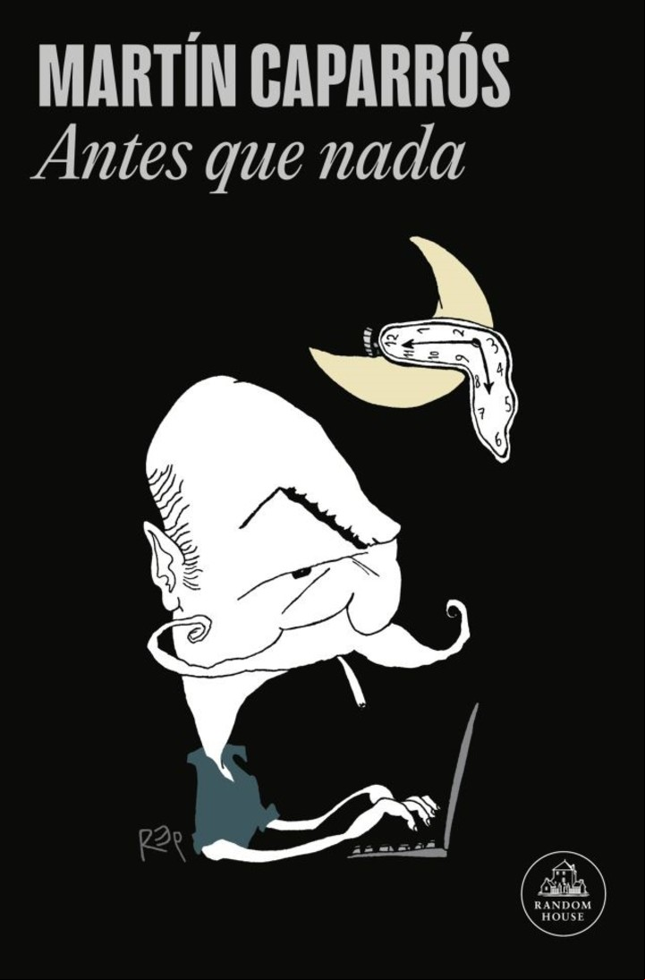 Antes que nada
Martín Caparrós
Literatura Random House
664 págs.